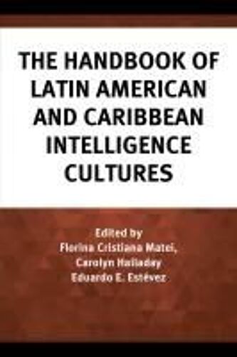 Handbook Of Latin American And Caribbean Intelligence Cultures