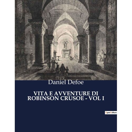 Vita E Avventure Di Robinson Crusoe - Vol I