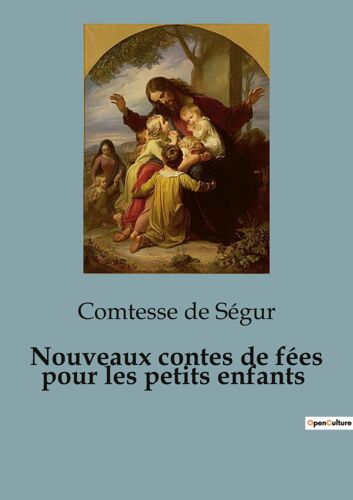 Nouveaux Contes De Fées Pour Les Petits Enfants