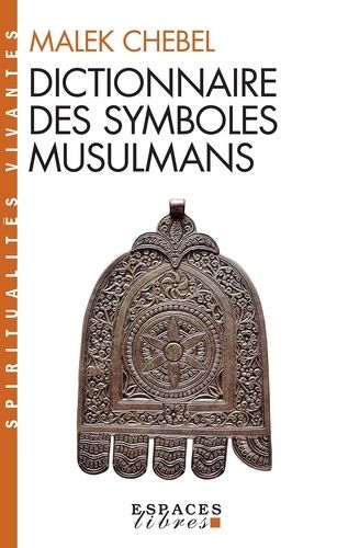 Dictionnaire Des Symboles Musulmans - Rites, Mystique Et Civilisation