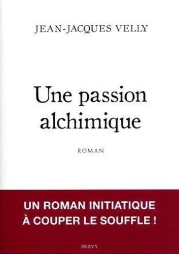 Une Passion Alchimique - Amour Et Création Dans La Table D'émeraude