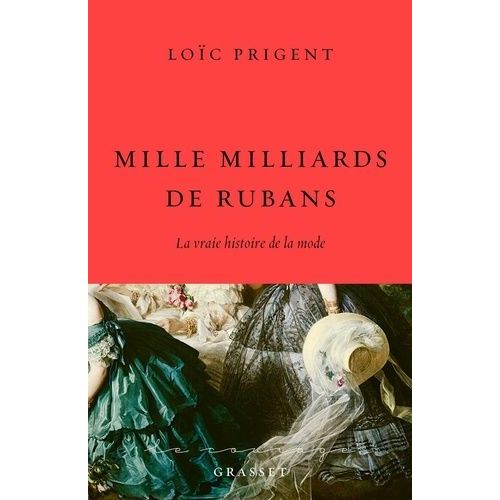 Mille Milliards De Rubans - La Vraie Histoire De La Mode 1850-1912
