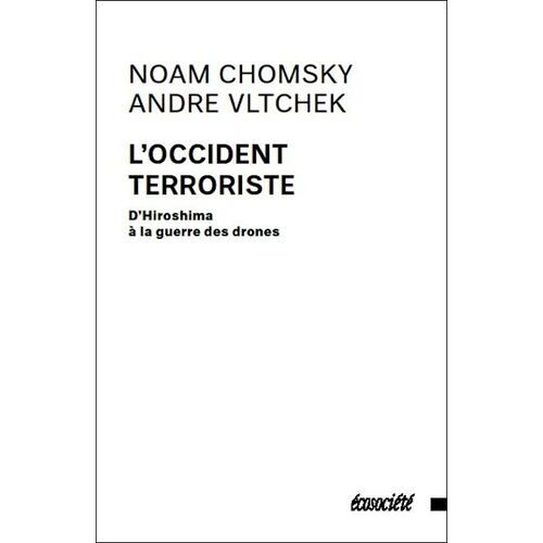 L'occident Terroriste - D'hiroshima À La Guerre Des Drones