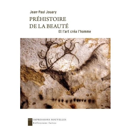 Préhistoire De La Beauté - Et L'art Crée L'homme