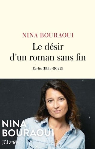 Le Désir D'un Roman Sans Fin - Ecrits (1999-2022)