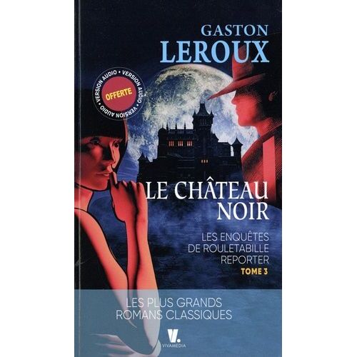 Les Enquêtes De Rouletabille Reporter - Tome 3 - Le Château Noir