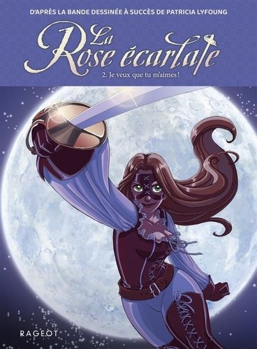 La Rose Écarlate - Tome 2 - Je Veux Que Tu M'aimes