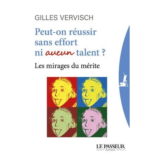 Peut-On Réussir Sans Effort Ni Aucun Talent ? - Les Mirages Du Mérite