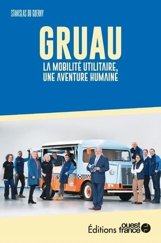 Gruau - La Mobilité Utilitaire, Une Aventure Humaine