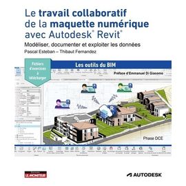 Le Travail Collaboratif De La Maquette Numérique Avec Autodesk Revit - Modéliser, Documenter Et Exploiter Les Données
