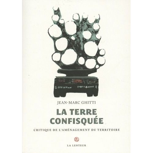 La Terre Confisquée - Critique De L'aménagement Du Territoire
