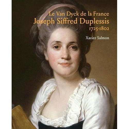Joseph Siffred Duplessis (1725-1802) - Le Van Dyck De La France