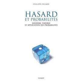 Hasard Et Probabilités - Histoire, Théorie Et Application Des Probabilités