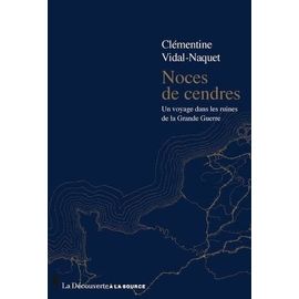 Noces De Cendres - Un Voyage Dans Les Ruines De La Grande Guerre