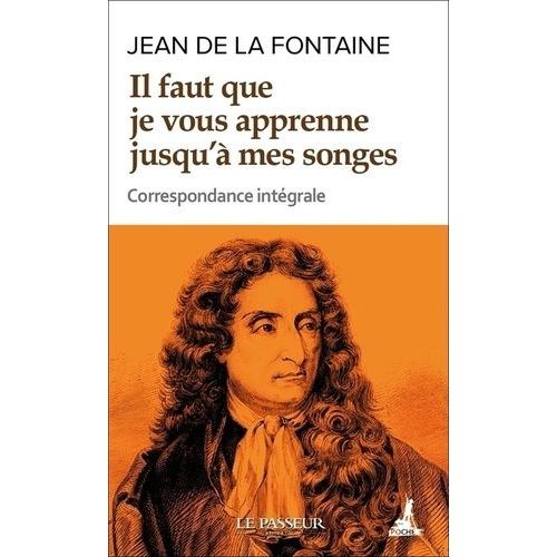 Il Faut Que Je Vous Apprenne Jusqu'à Mes Songes - Correspondance Intégrale