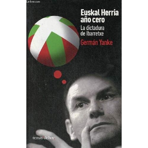 Euskal Herria, Ano Cero - La Dictadura De Ibarretxe.