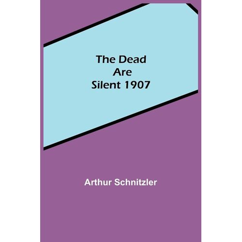 The Dead Are Silent 1907