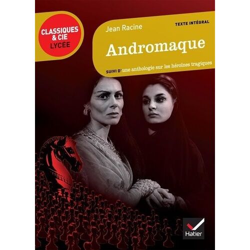 Andromaque - Suivi D'une Anthologie Sur Les Héroïnes Tragiques