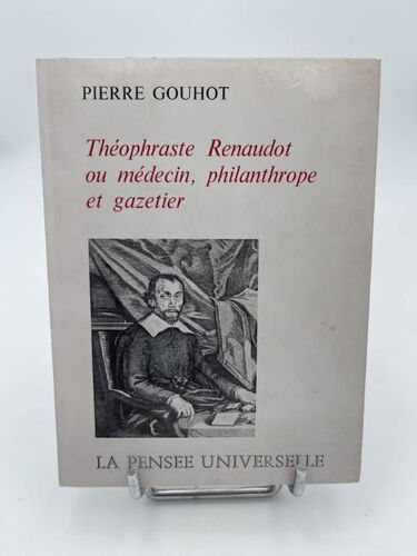 Théophraste Renaudot Ou Médecin, Philanthrope Et Gazetier