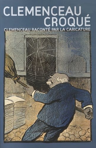 Clemenceau Croqué - Clemenceau Raconté Par La Caricature