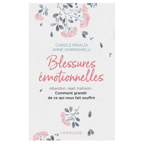 Blessures Émotionnelles : Grandir De Ce Qui Nous Fait Souffrir