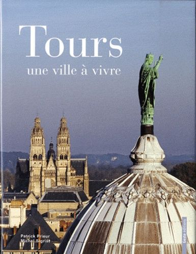 Tours, Une Ville À Vivre