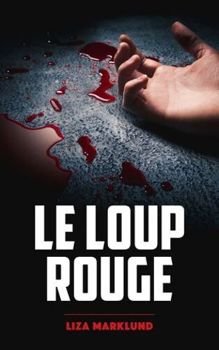 Le Loup Rouge - Une Enquête D'annika Bengtzon