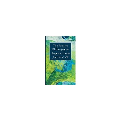 The Positive Philosophy Of Auguste Comte