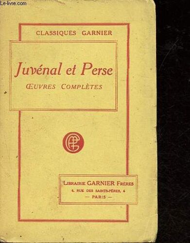 Oeuvres Complètes De Juvénal Et De Perse - Suivies Des Fragments De Turnus Et De Sulpicia - Collection Classiques Garnier - Bibliothèque Latie-Française N°13.