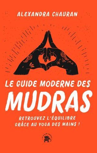 Le Guide Moderne Des Mudras