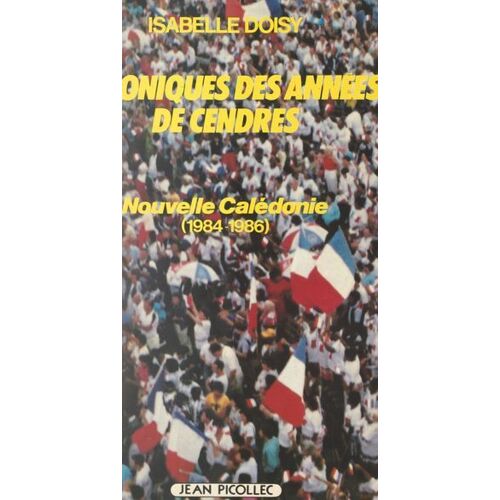 Nouvelle-Calédonie : Chroniques Des Années De Cendres, 1984-1986