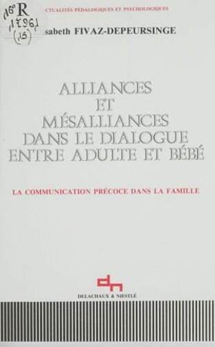 Alliances Et Mésalliances Dans Le Dialogue Entre Adulte Et Bébé