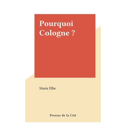 Pourquoi Cologne ?