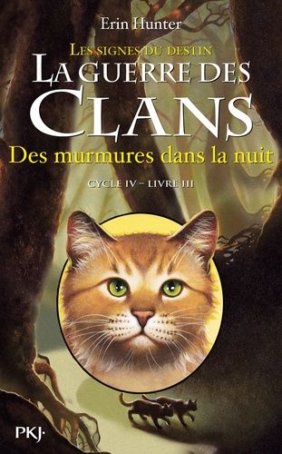 La Guerre Des Clans : Les Signes Du Destin (Cycle Iv) - Tome 3 - Des Murmures Dans La Nuit
