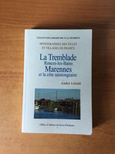 Monographies Des Villes Et Villages De France : La Tremblade Ronce-Les-Bains Marennes Et La Cote Saintongeaise