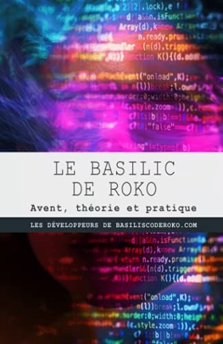 Le Basilic De Roko: Avent, Thã©Orie Et Pratique