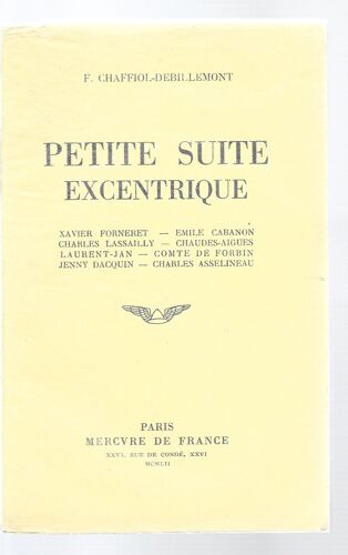 Petite Suite Excentrique : Xavier Forneret - Émile Cabanon - Charles Lassailly - Chaudes-Aigues - Laurent-Jan - Comte De Forbin - Jenny Dacquin - Charles Asselineau