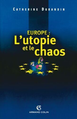 Europe : L'utopie Et Le Chaos