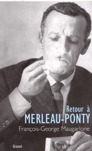 Retour À Merleau-Ponty
