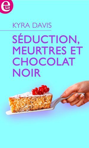 Séduction, Meurtres Et Chocolat Noir