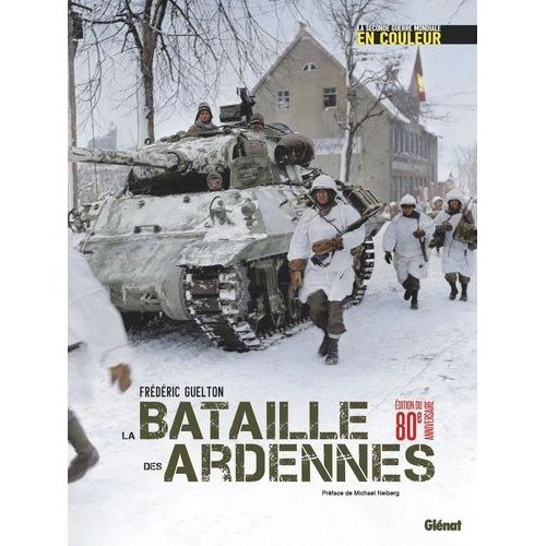 La Bataille Des Ardennes - La Seconde Guerre Mondiale En Couleur