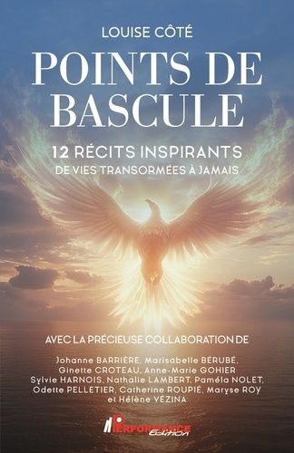 Points De Bascule - 12 Récits Inspirants De Vies Transformées À Jamais