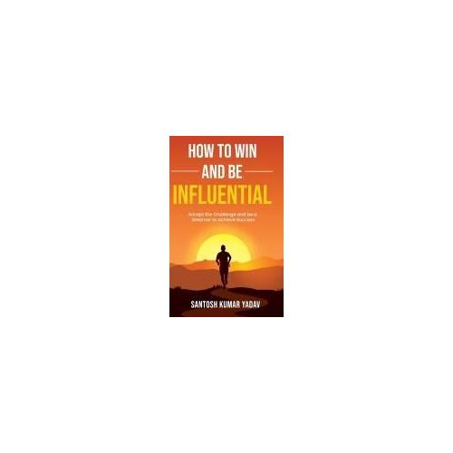 How To Win And Be Influential