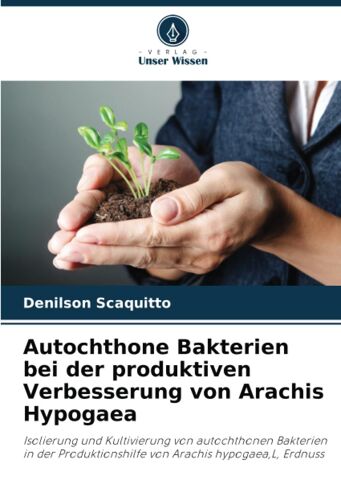 Autochthone Bakterien Bei Der Produktiven Verbesserung Von Arachis Hypogaea