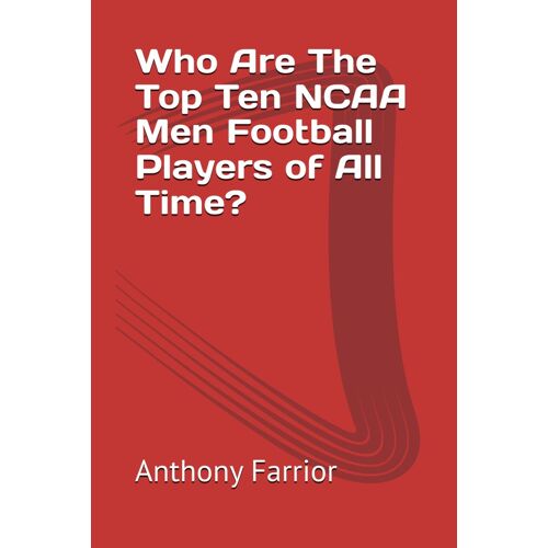 Who Are The Top Ten Ncaa Men Football Players Of All Time?