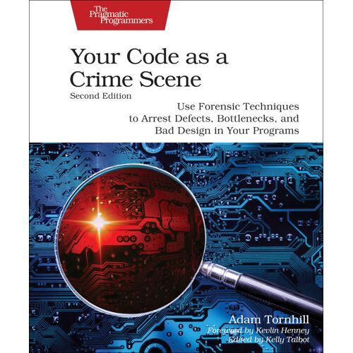Your Code As A Crime Scene, Second Edition