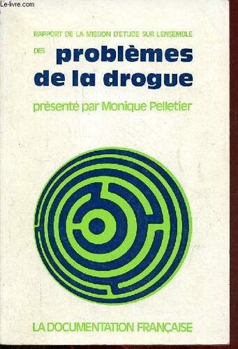 Rapport De La Mission D Étude Sur L Ensemble Des Problèmes De La Drogue.