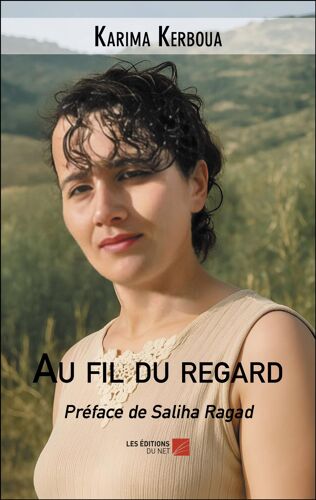 Au Fil Du Regard - Préface De Saliha Ragad