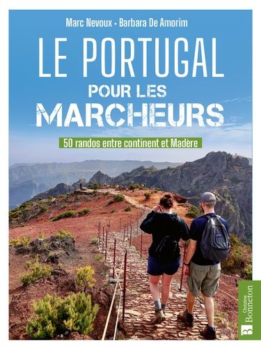 Le Portugal Pour Les Marcheurs - 50 Randos Entre Continent Et Madère