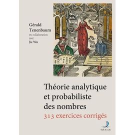 Théorie Analytique Et Probabiliste Des Nombres - 313 Exercices Corrigés